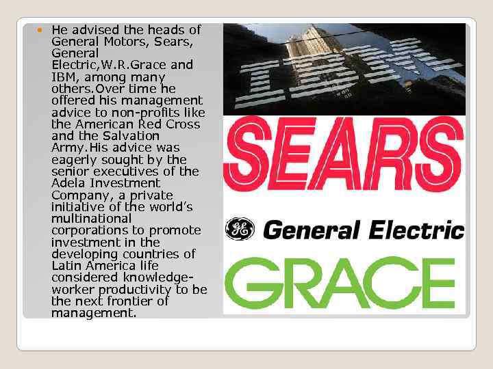  He advised the heads of General Motors, Sears, General Electric, W. R. Grace