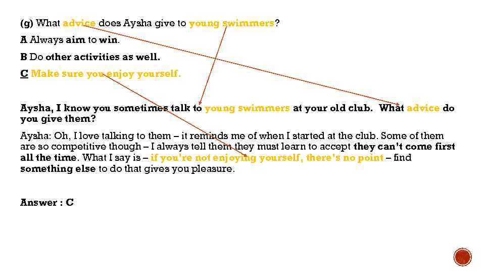 (g) What advice does Aysha give to young swimmers? A Always aim to win.
