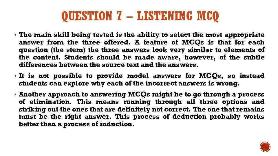 QUESTION 7 – LISTENING MCQ • The main skill being tested is the ability