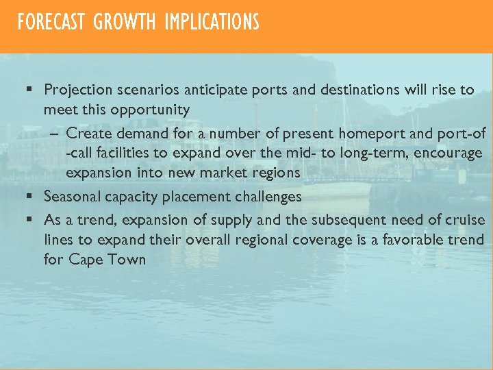 FORECAST GROWTH IMPLICATIONS § Projection scenarios anticipate ports and destinations will rise to meet