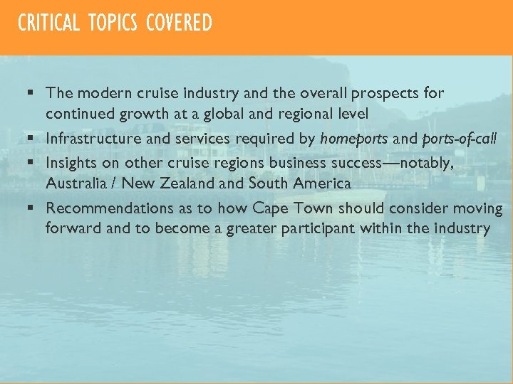 CRITICAL TOPICS COVERED § The modern cruise industry and the overall prospects for continued