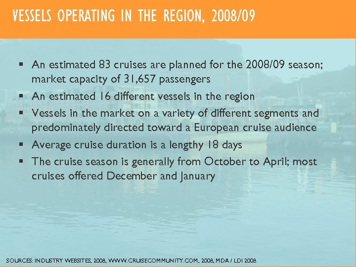 VESSELS OPERATING IN THE REGION, 2008/09 § An estimated 83 cruises are planned for