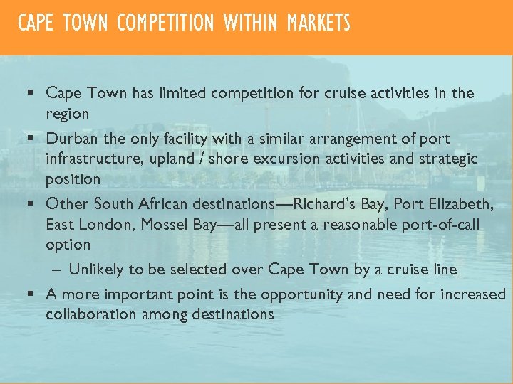 CAPE TOWN COMPETITION WITHIN MARKETS § Cape Town has limited competition for cruise activities