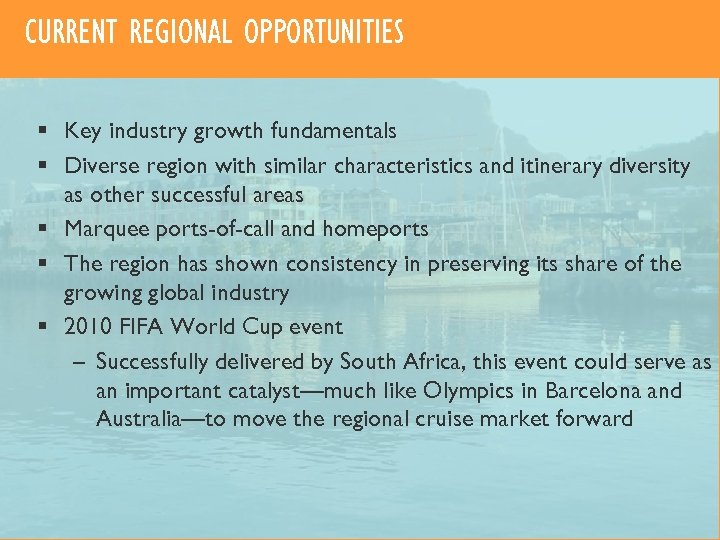 CURRENT REGIONAL OPPORTUNITIES § Key industry growth fundamentals § Diverse region with similar characteristics