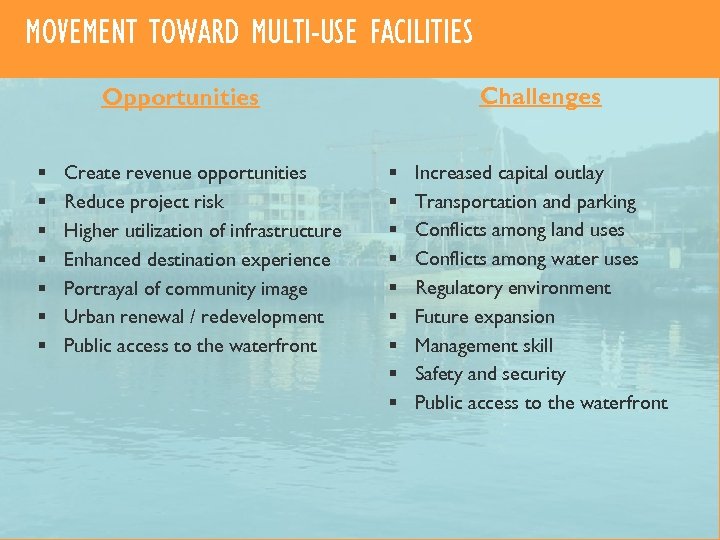 MOVEMENT TOWARD MULTI-USE FACILITIES Challenges Opportunities § § § § Create revenue opportunities Reduce