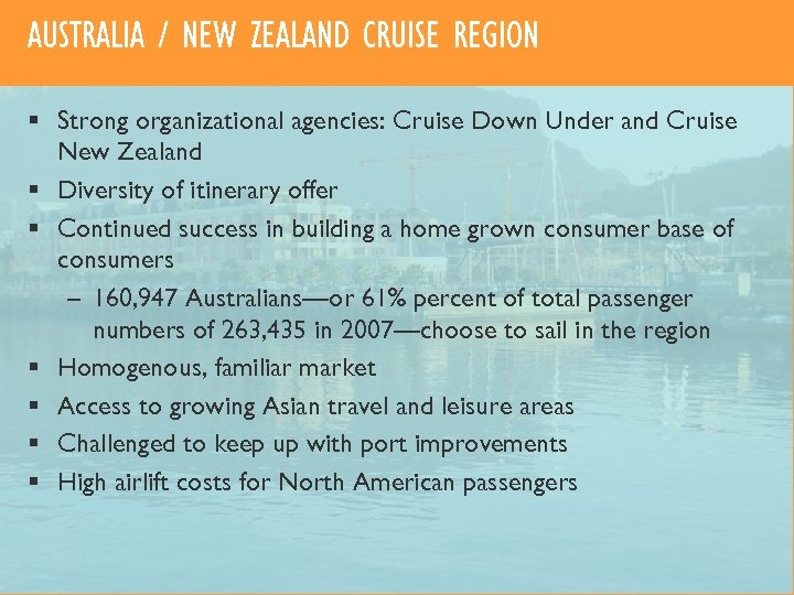 AUSTRALIA / NEW ZEALAND CRUISE REGION § Strong organizational agencies: Cruise Down Under and
