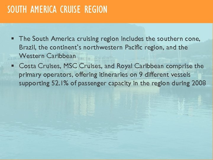 SOUTH AMERICA CRUISE REGION § The South America cruising region includes the southern cone,