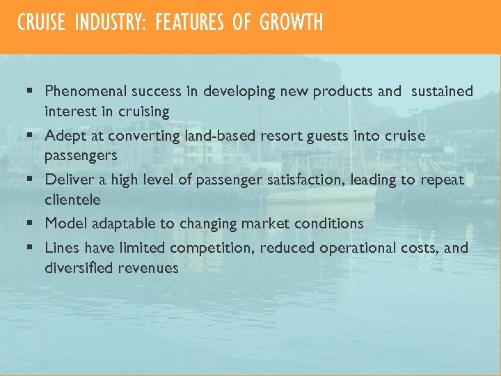 CRUISE INDUSTRY: FEATURES OF GROWTH § Phenomenal success in developing new products and sustained
