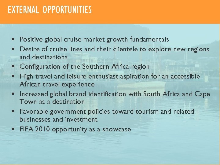 EXTERNAL OPPORTUNITIES § Positive global cruise market growth fundamentals § Desire of cruise lines