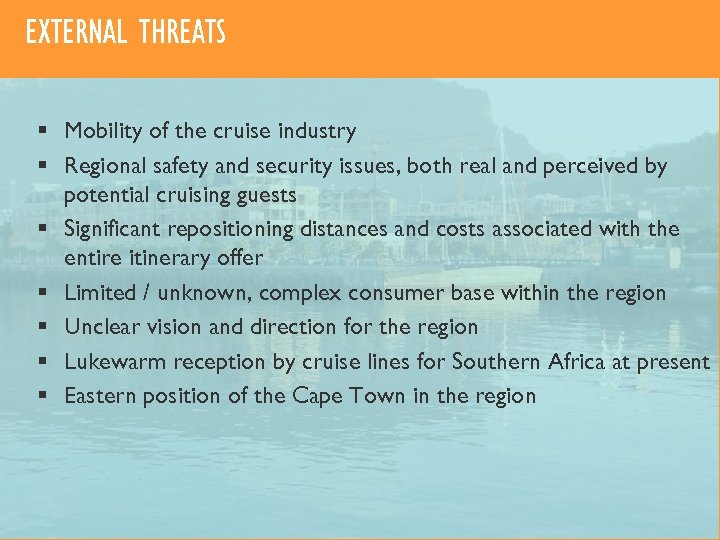 EXTERNAL THREATS § Mobility of the cruise industry § Regional safety and security issues,