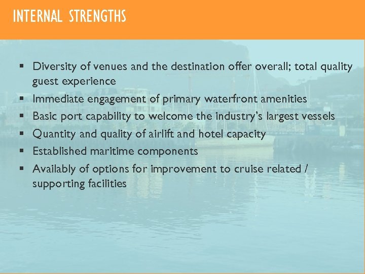 INTERNAL STRENGTHS § Diversity of venues and the destination offer overall; total quality guest