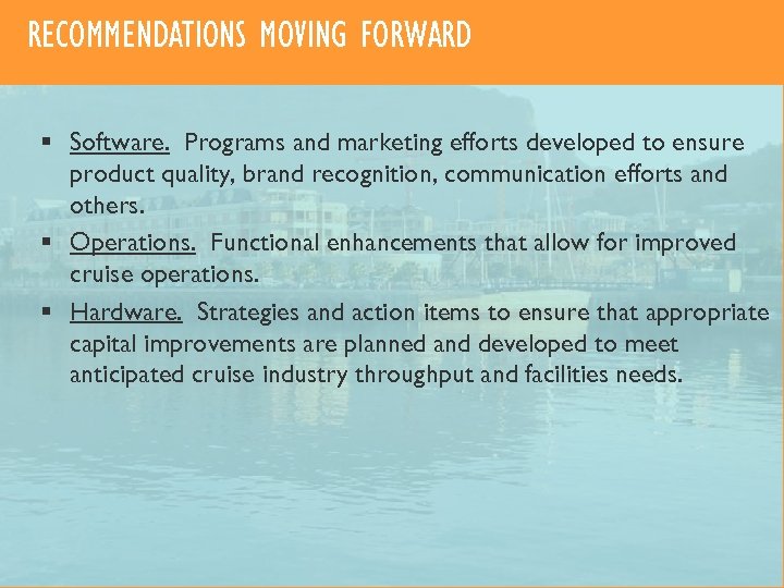 RECOMMENDATIONS MOVING FORWARD § Software. Programs and marketing efforts developed to ensure product quality,