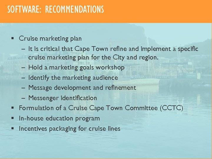 SOFTWARE: RECOMMENDATIONS § Cruise marketing plan – It is critical that Cape Town refine