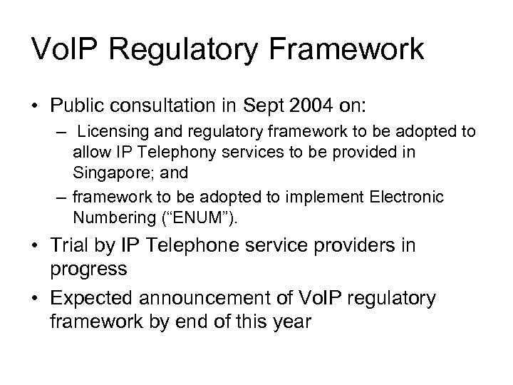 Vo. IP Regulatory Framework • Public consultation in Sept 2004 on: – Licensing and