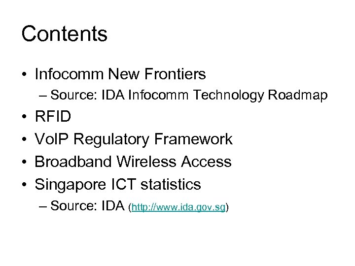Contents • Infocomm New Frontiers – Source: IDA Infocomm Technology Roadmap • • RFID