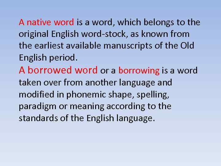 A native word is a word, which belongs to the original English word-stock, as