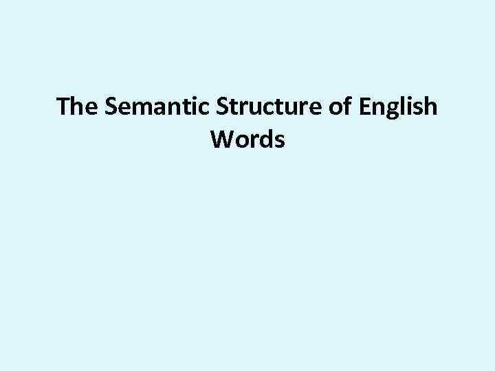 The Semantic Structure of English Words 