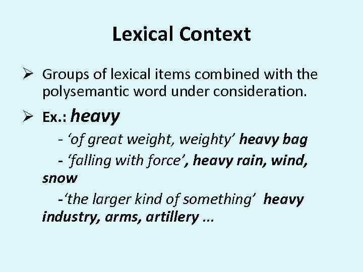 Lexical Context Ø Groups of lexical items combined with the polysemantic word under consideration.