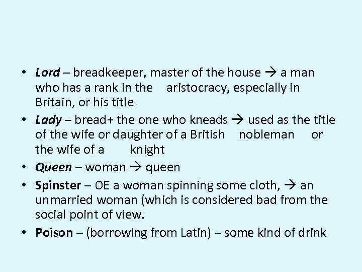  • Lord – breadkeeper, master of the house a man who has a