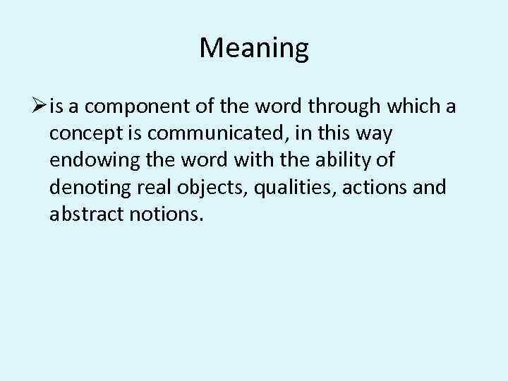 Meaning Ø is a component of the word through which a concept is communicated,