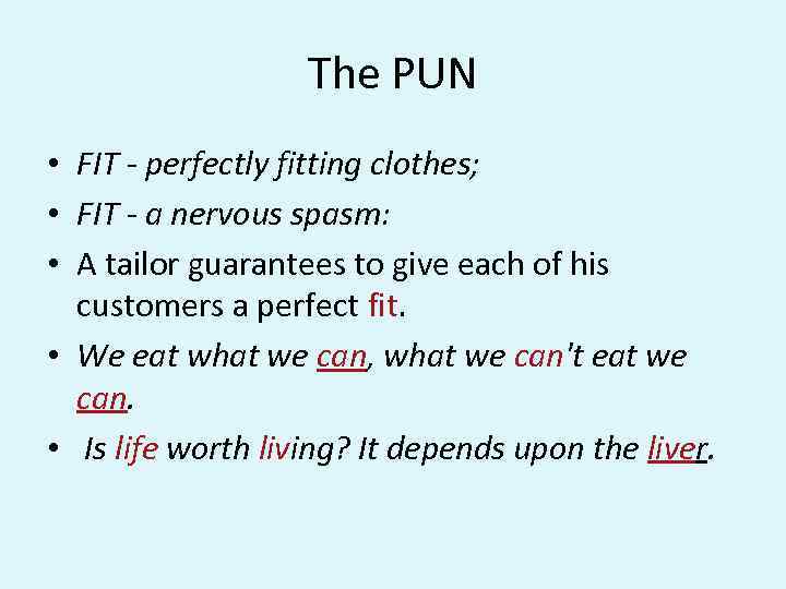 The PUN • FIT - perfectly fitting clothes; • FIT - a nervous spasm: