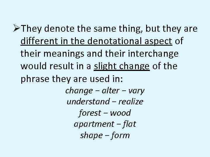 ØThey denote the same thing, but they are different in the denotational aspect of