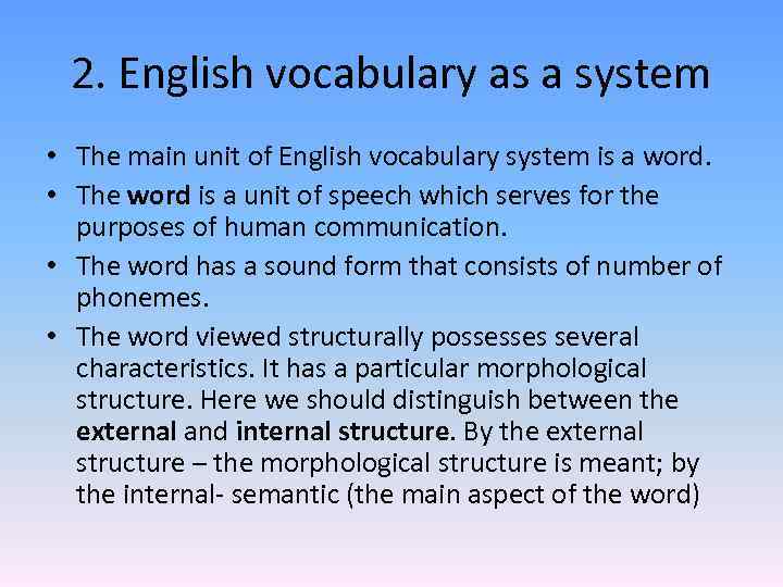 2. English vocabulary as a system • The main unit of English vocabulary system