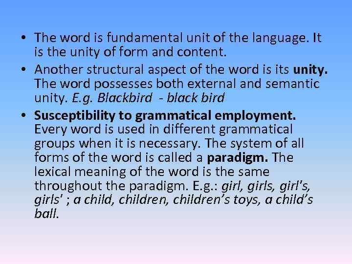  • The word is fundamental unit of the language. It is the unity