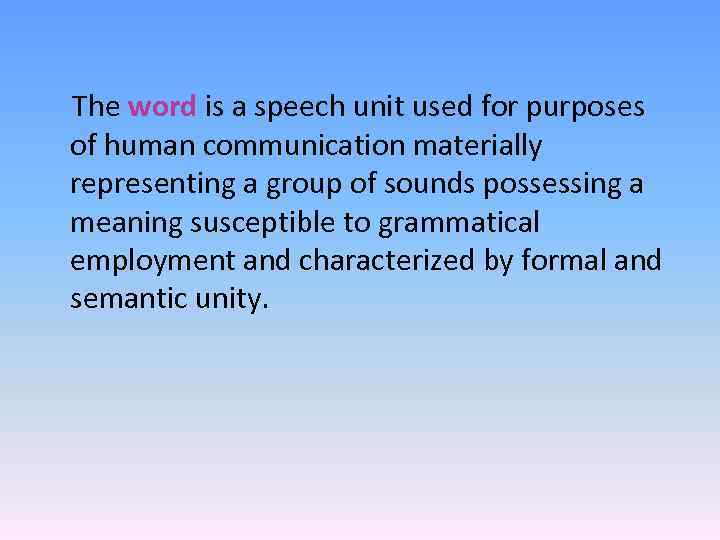  The word is a speech unit used for purposes of human communication materially