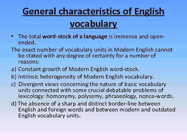 General characteristics of English vocabulary • The total word-stock of a language is immense