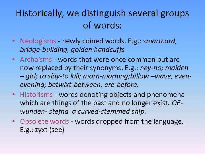 Historically, we distinguish several groups of words: • Neologisms - newly coined words. E.