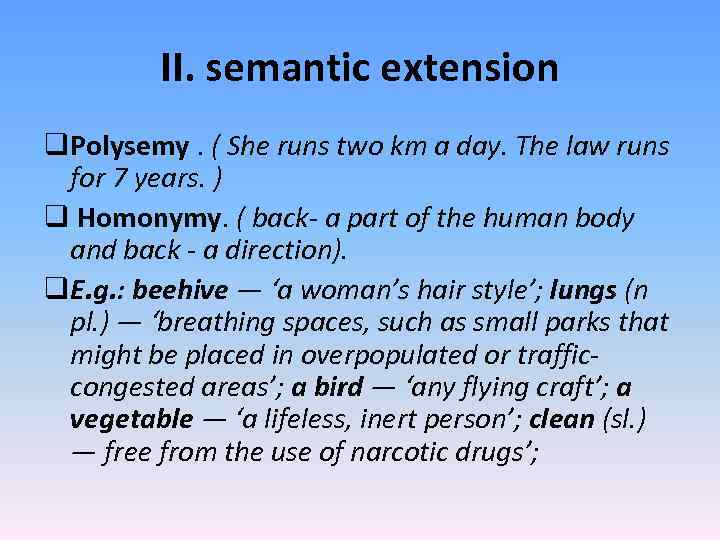 II. semantic extension q. Polysemy. ( She runs two km a day. The law