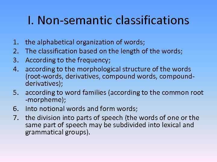 I. Non-semantic classifications 1. 2. 3. 4. the alphabetical organization of words; The classification