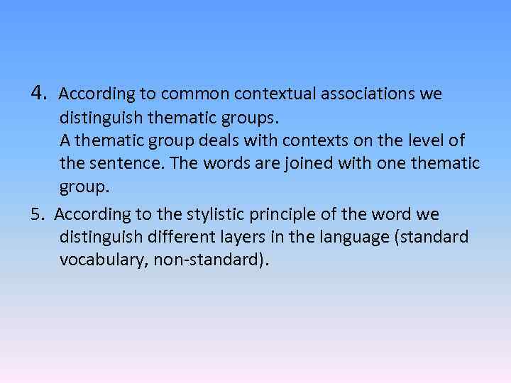 4. According to common contextual associations we distinguish thematic groups. A thematic group deals