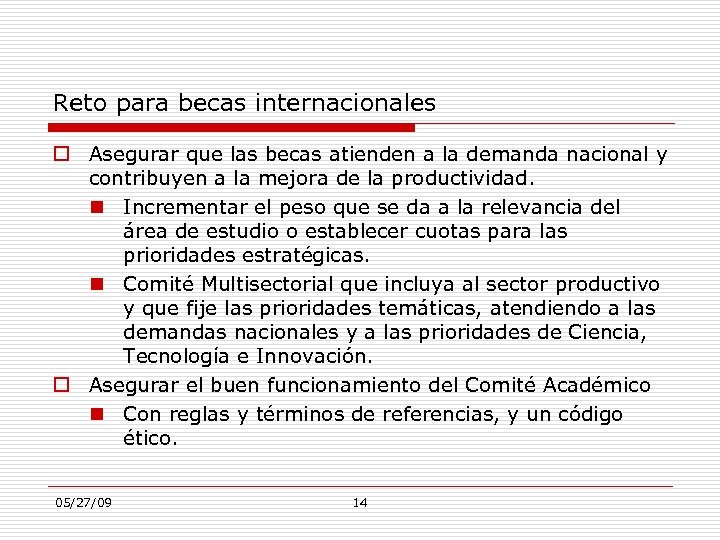 Reto para becas internacionales Asegurar que las becas atienden a la demanda nacional y