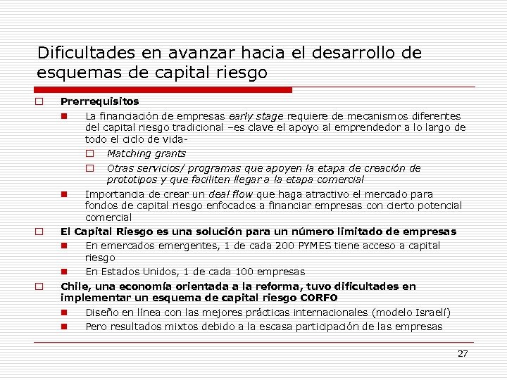 Dificultades en avanzar hacia el desarrollo de esquemas de capital riesgo Prerrequisitos La financiación