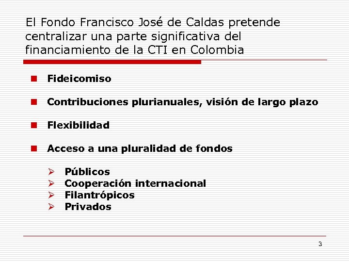 El Fondo Francisco José de Caldas pretende centralizar una parte significativa del financiamiento de