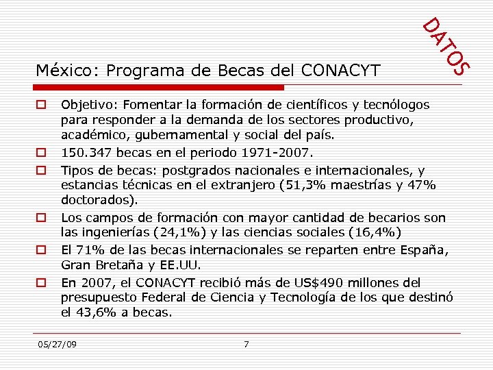  S TO DA México: Programa de Becas del CONACYT Objetivo: Fomentar la formación
