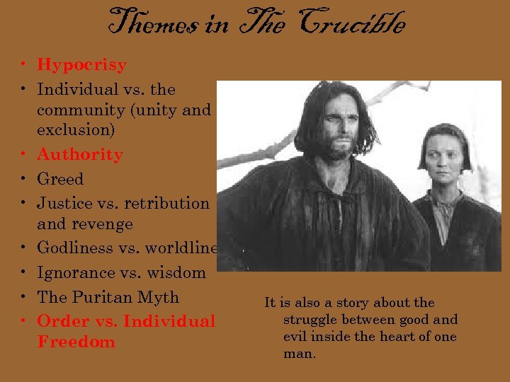 Themes in The Crucible • Hypocrisy • Individual vs. the community (unity and exclusion)