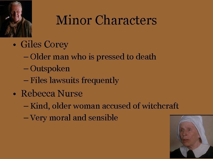 Minor Characters • Giles Corey – Older man who is pressed to death –