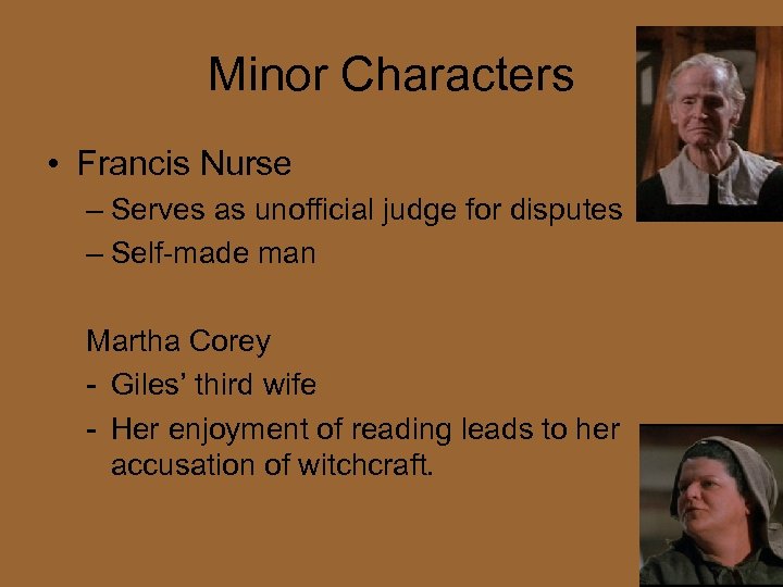 Minor Characters • Francis Nurse – Serves as unofficial judge for disputes – Self-made