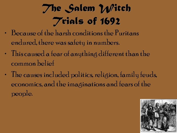 The Salem Witch Trials of 1692 • Because of the harsh conditions the Puritans