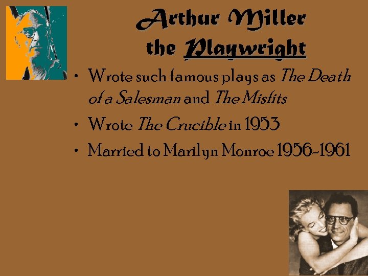 Arthur Miller the Playwright • Wrote such famous plays as The Death of a