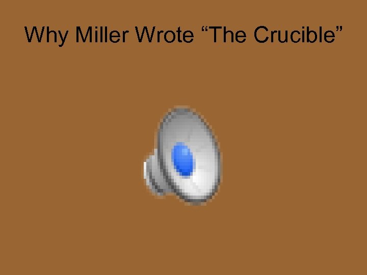 Why Miller Wrote “The Crucible” 