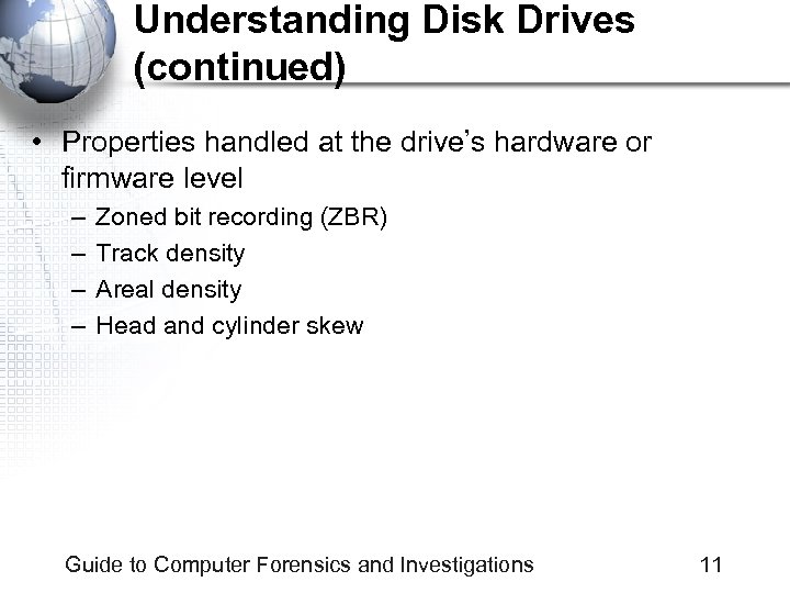 Understanding Disk Drives (continued) • Properties handled at the drive’s hardware or firmware level