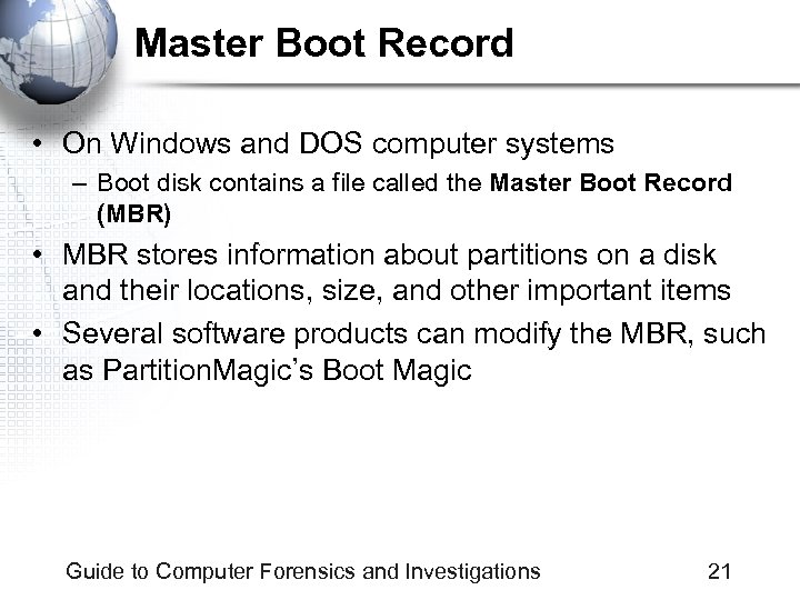 Master Boot Record • On Windows and DOS computer systems – Boot disk contains