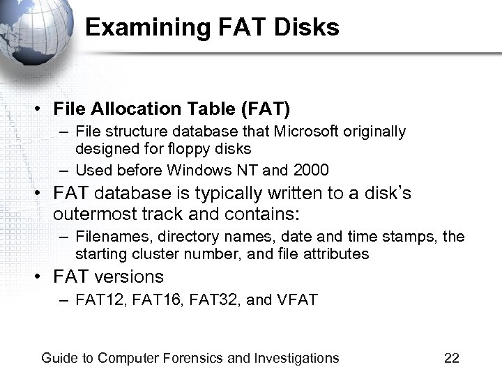 Examining FAT Disks • File Allocation Table (FAT) – File structure database that Microsoft