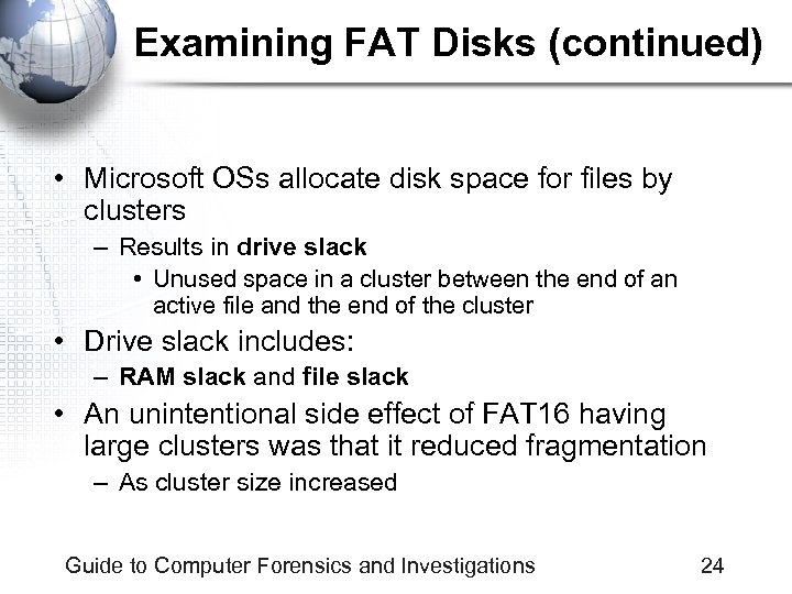 Examining FAT Disks (continued) • Microsoft OSs allocate disk space for files by clusters