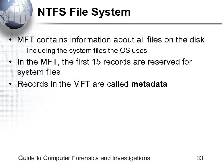 NTFS File System • MFT contains information about all files on the disk –