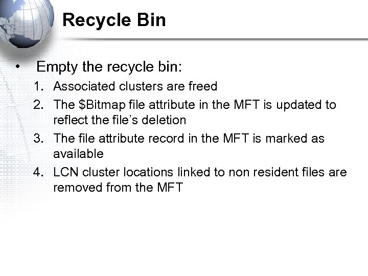 Recycle Bin • Empty the recycle bin: 1. Associated clusters are freed 2. The